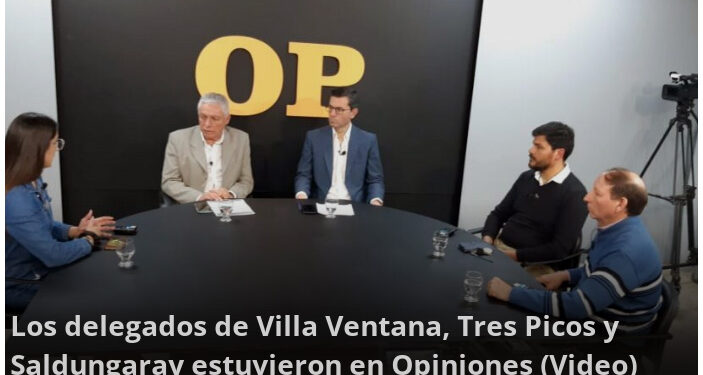 Los delegados de Villa Ventana, Tres Picos y Saldungaray estuvieron en Opiniones (Video)